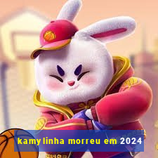 kamylinha morreu em 2024